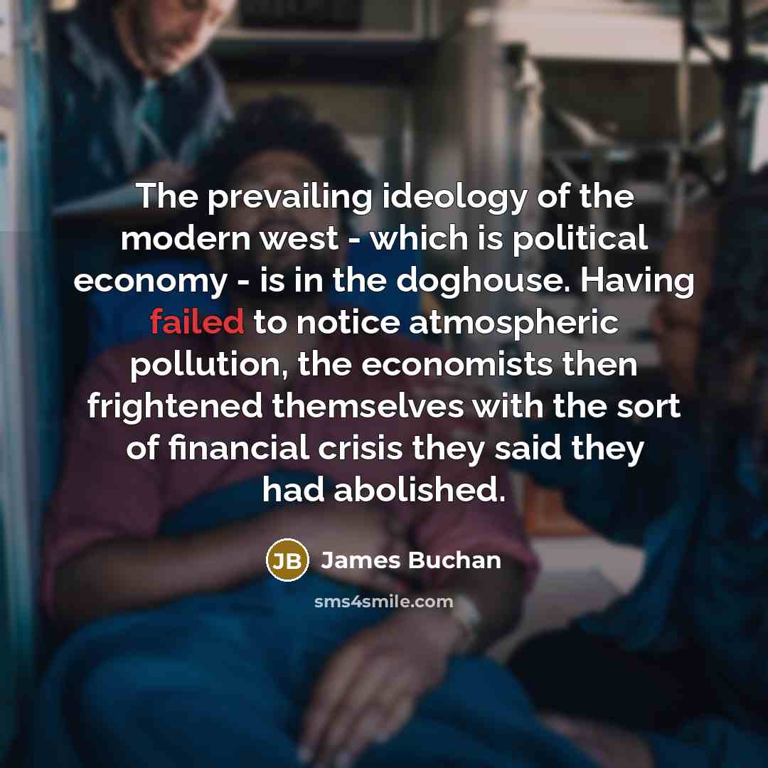 “The prevailing ideology of the modern west - which is…” quote by James Buchan