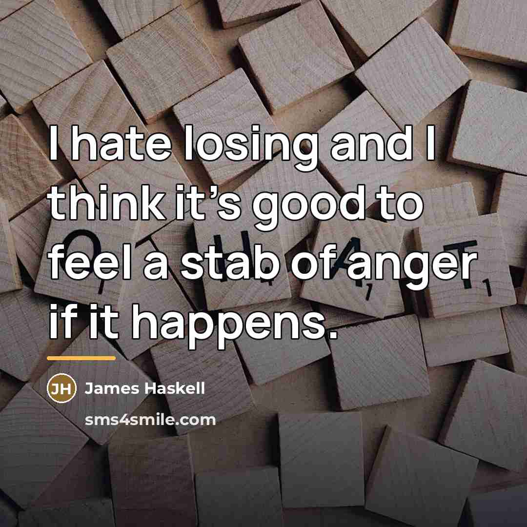 “I hate losing and I think it's good to feel…” quote by James Haskell