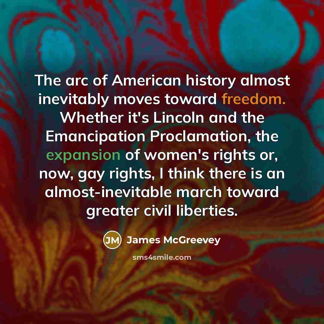 “The arc of American history almost inevitably moves toward freedom.…” quote by James McGreevey