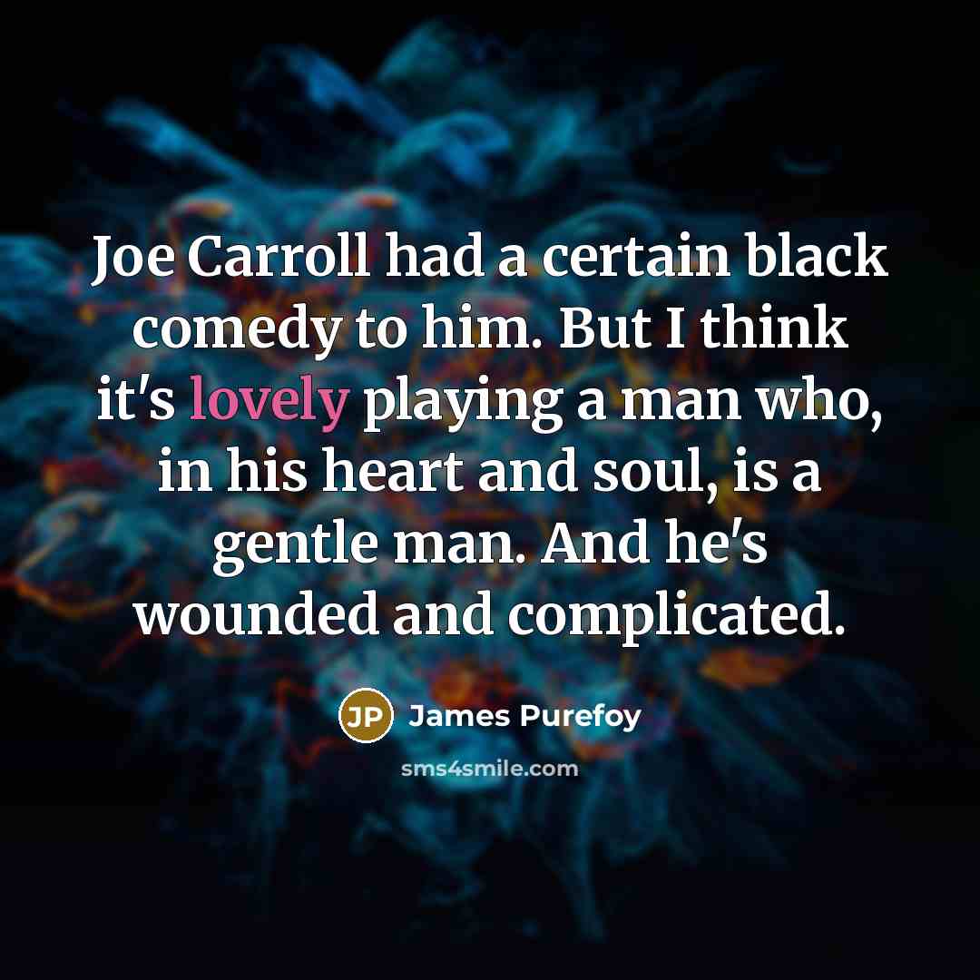 “Joe Carroll had a certain black comedy to him. But…” quote by James Purefoy