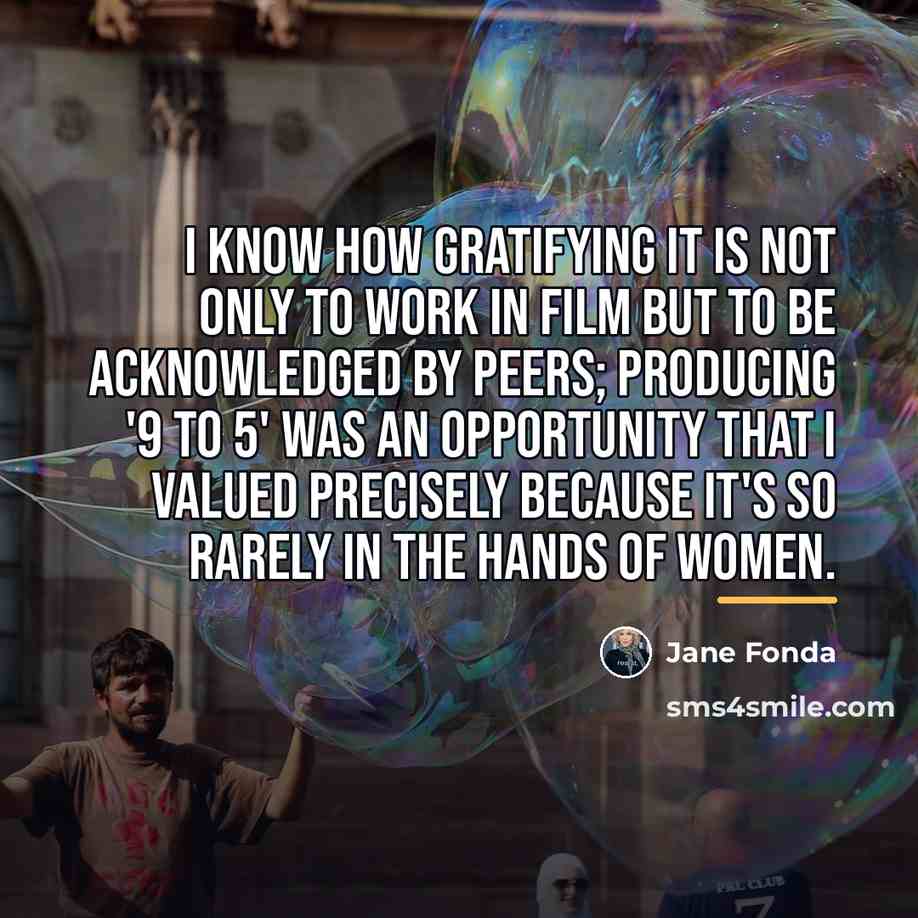 “I know how gratifying it is not only to work…” quote by Jane Fonda