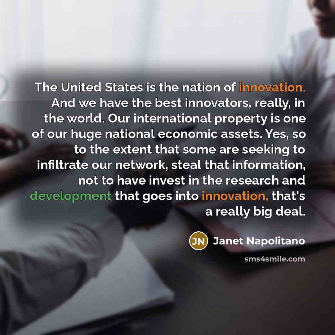 “The United States is the nation of innovation. And we…” quote by Janet Napolitano