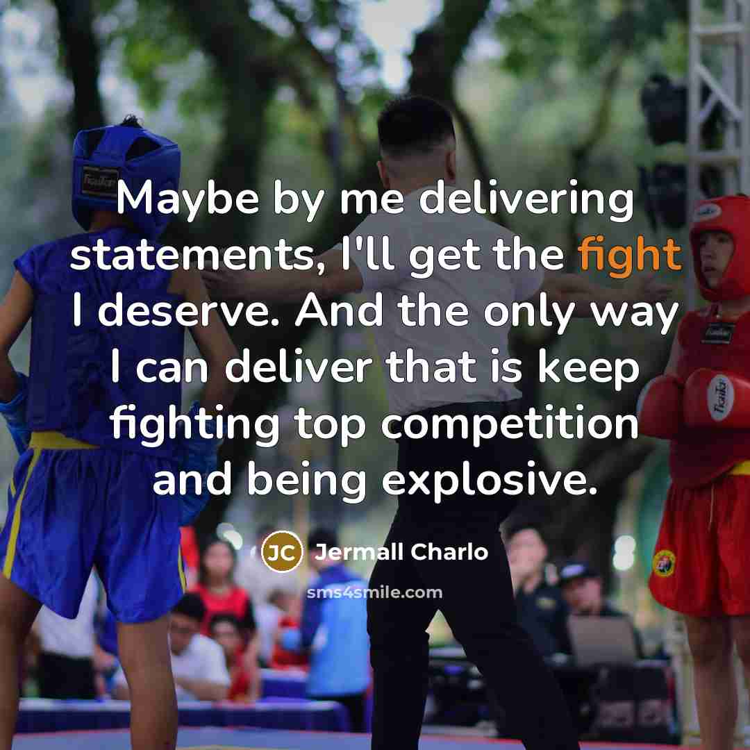 “Maybe by me delivering statements, I'll get the fight I…” quote by Jermall Charlo
