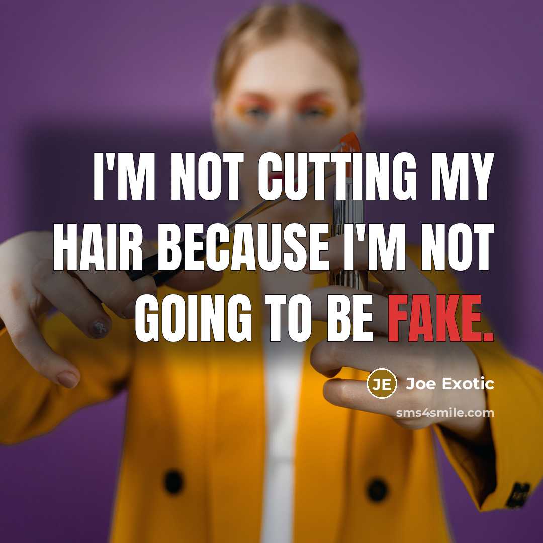 “I'm not cutting my hair because I'm not going to…” quote by Joe Exotic