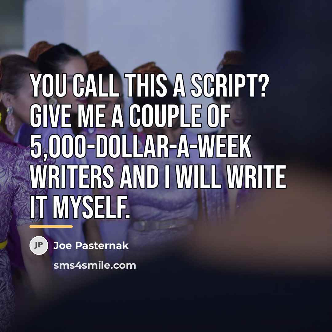 “You call this a script? Give me a couple of…” quote by Joe Pasternak