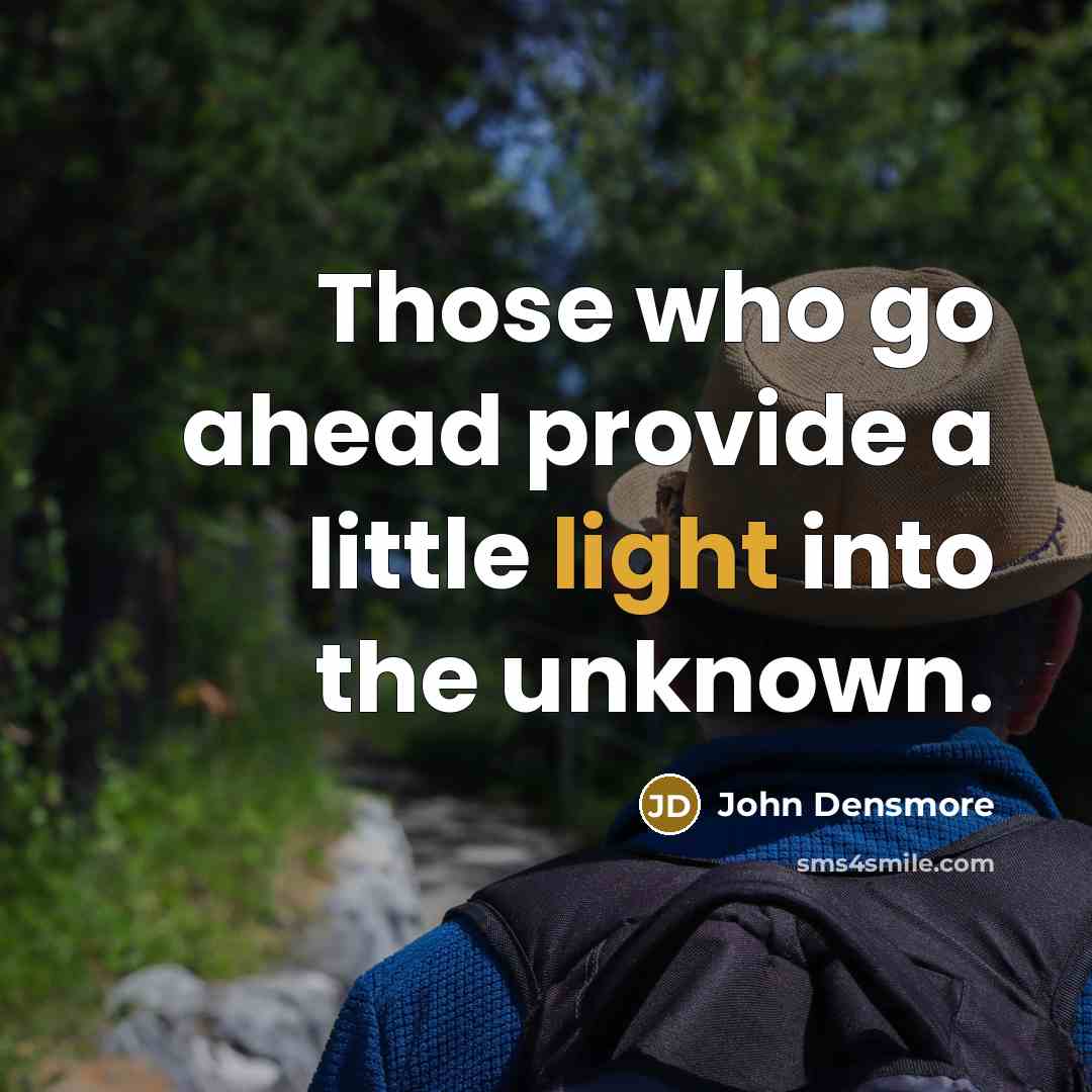 “Those who go ahead provide a little light into the…” quote by John Densmore