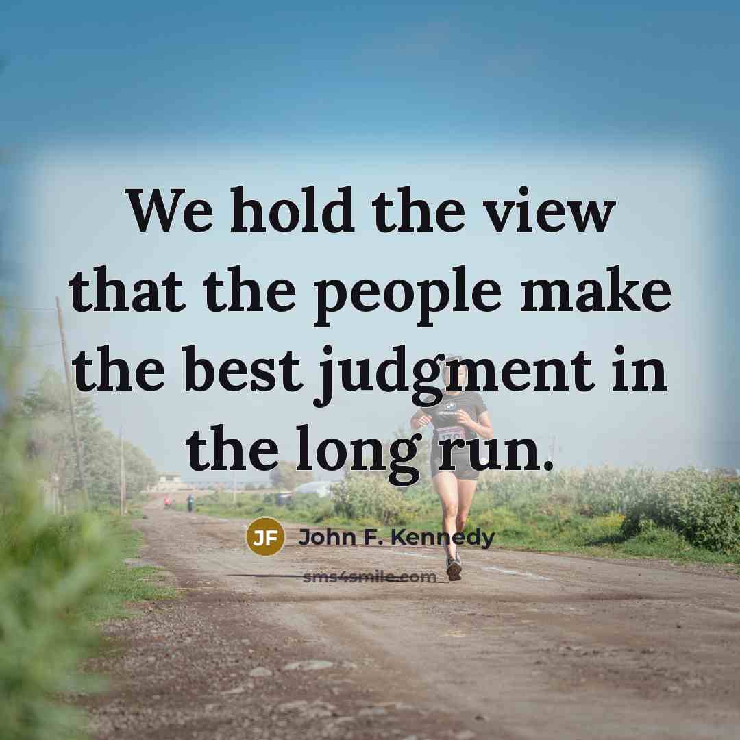 “We hold the view that the people make the best…” quote by John F. Kennedy