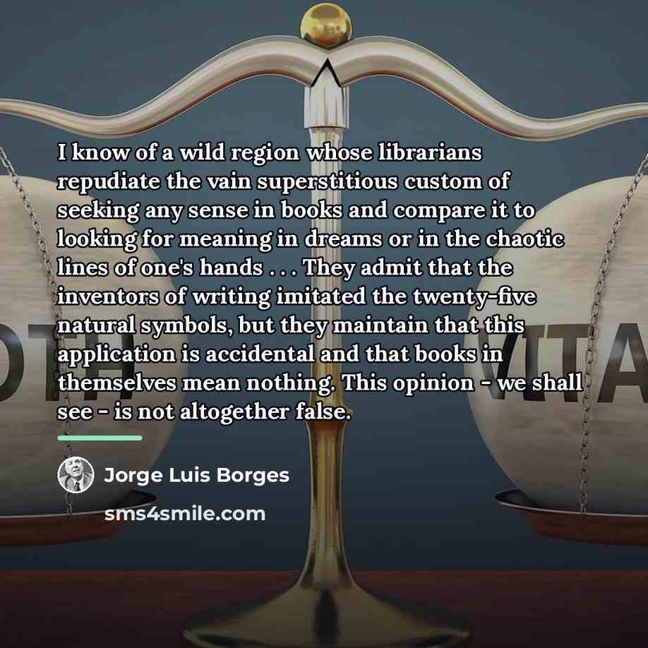 “I know of a wild region whose librarians repudiate the…” quote by Jorge Luis Borges