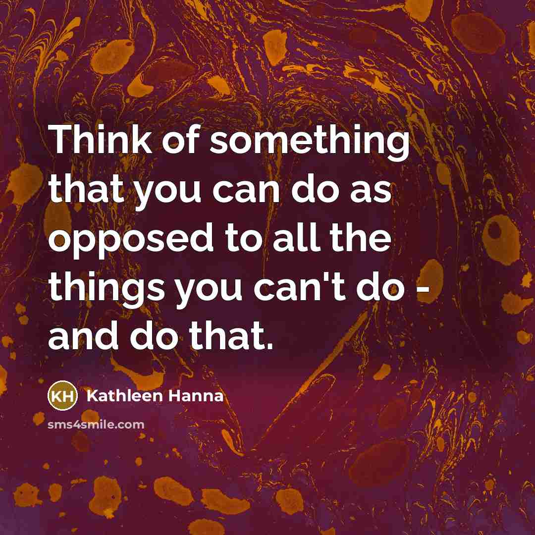 “Think of something that you can do as opposed to…” quote by Kathleen Hanna