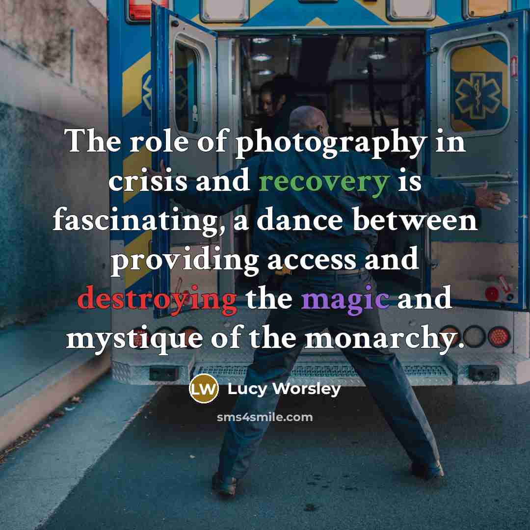 “The role of photography in crisis and recovery is fascinating,…” quote by Lucy Worsley