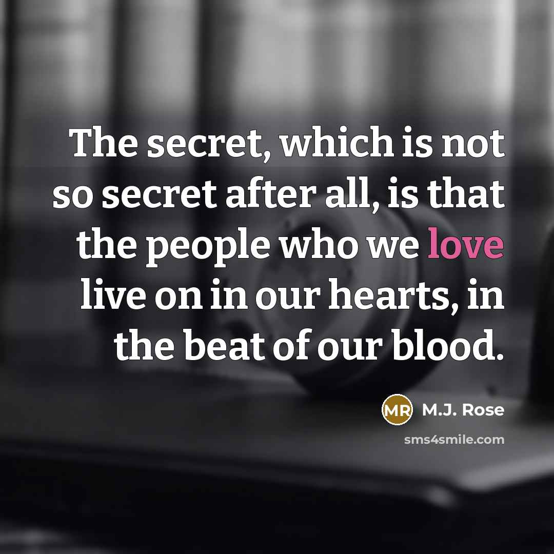 “The secret, which is not so secret after all, is…” quote by M.J. Rose