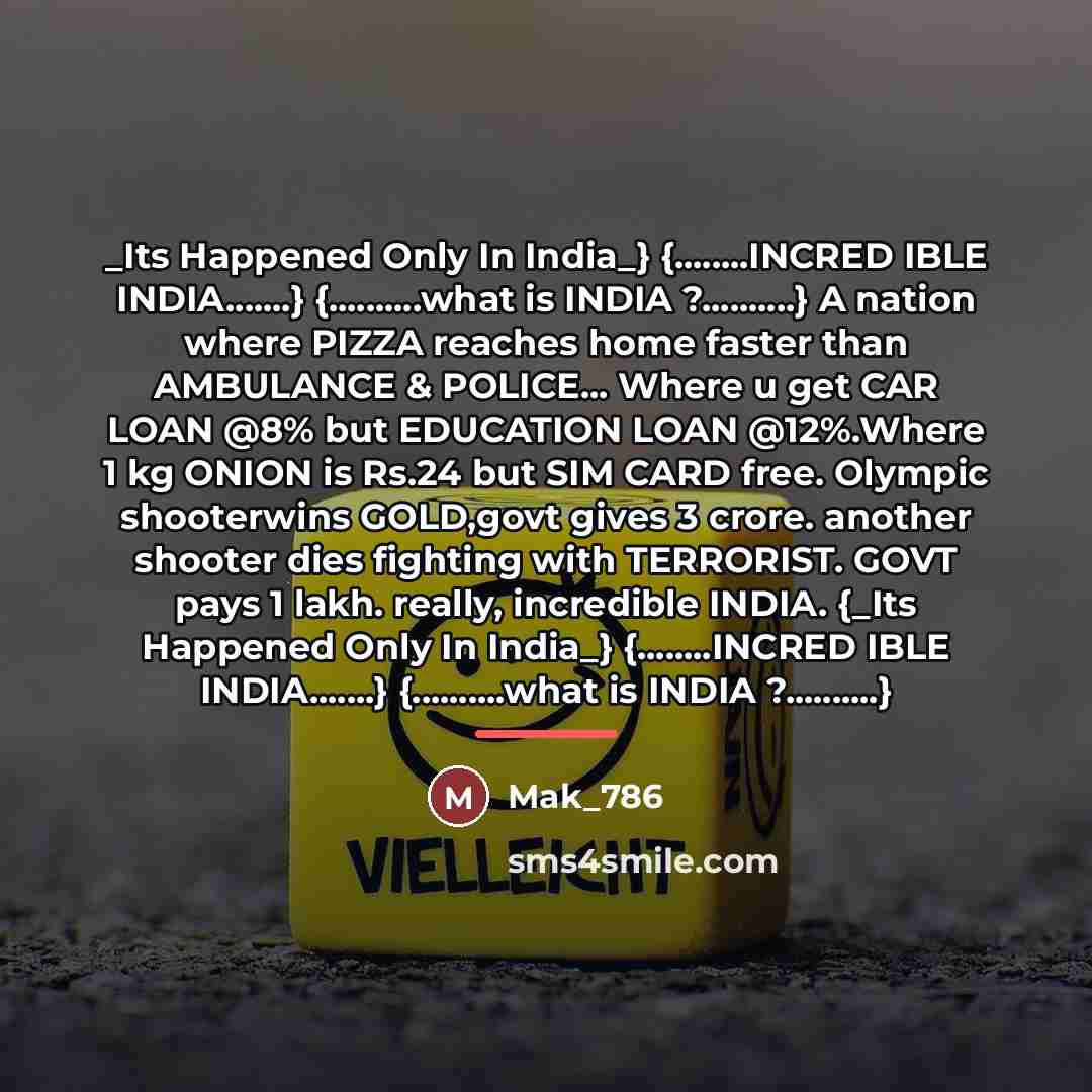“_Its Happened Only In India_} {........INCRED IBLE INDIA.......} {..........what is…” quote by Mak_786