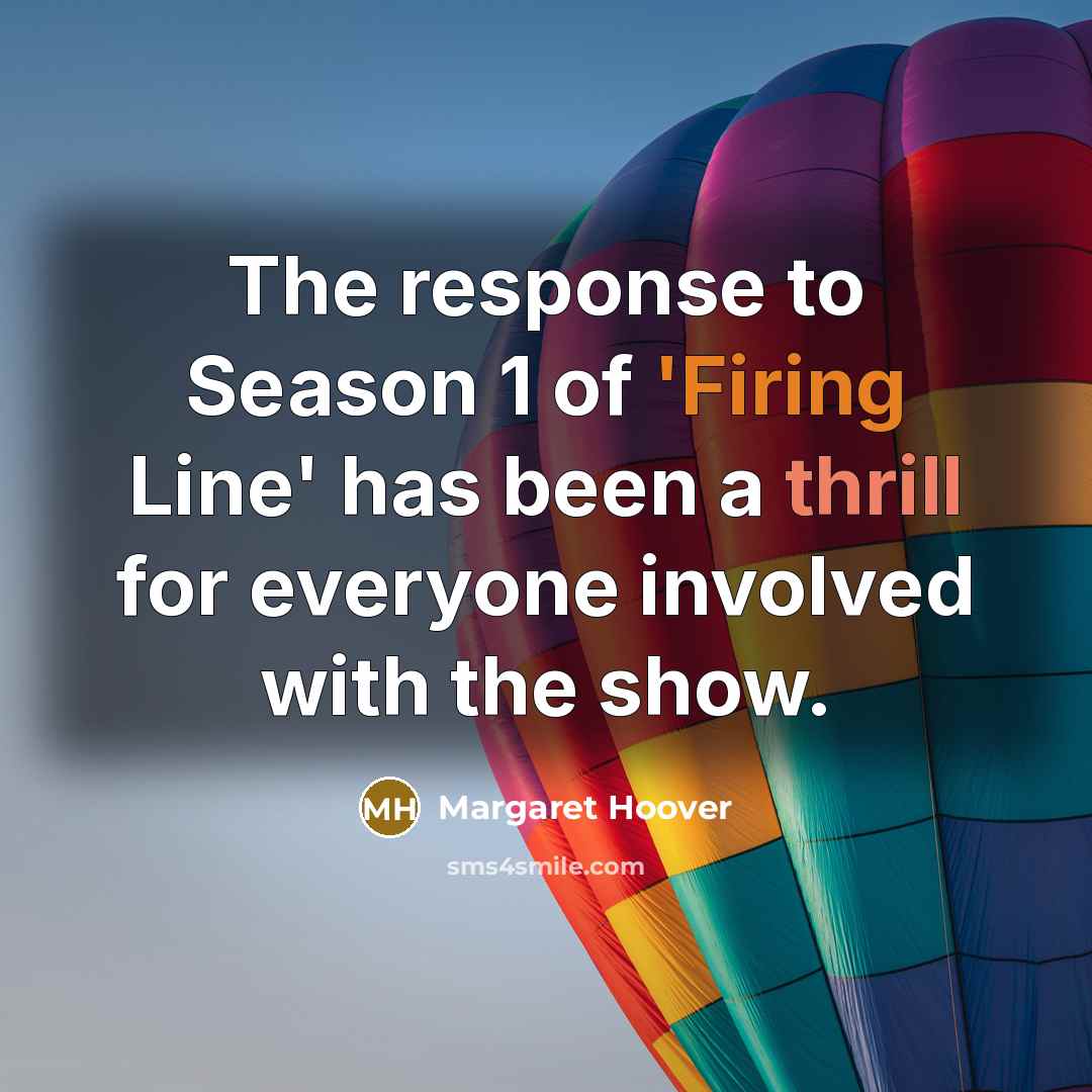 “The response to Season 1 of 'Firing Line' has been…” quote by Margaret Hoover