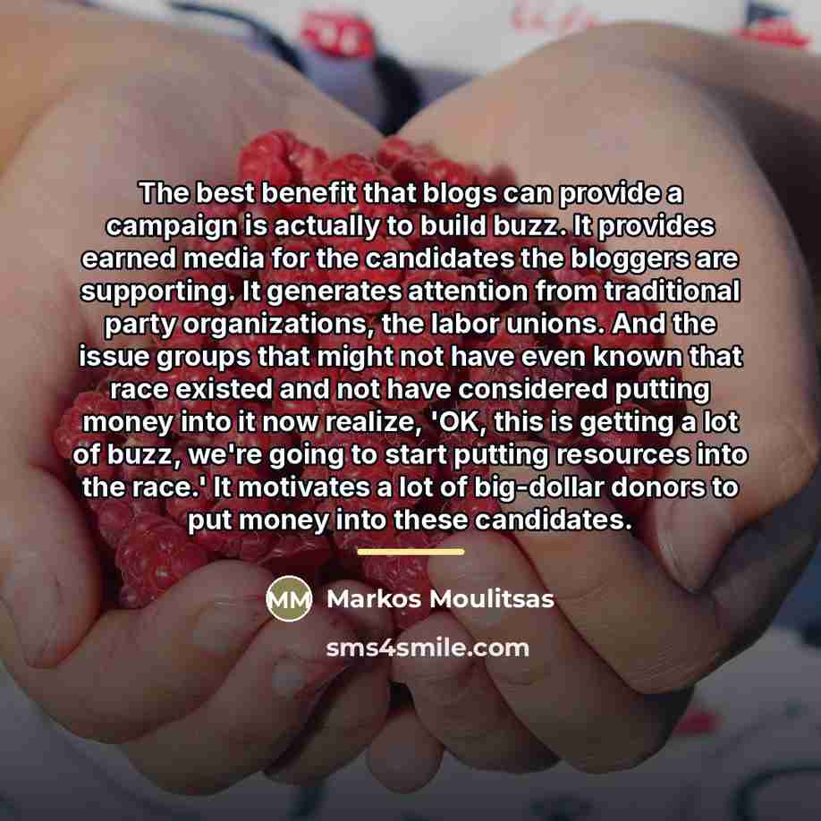 “The best benefit that blogs can provide a campaign is…” quote by Markos Moulitsas