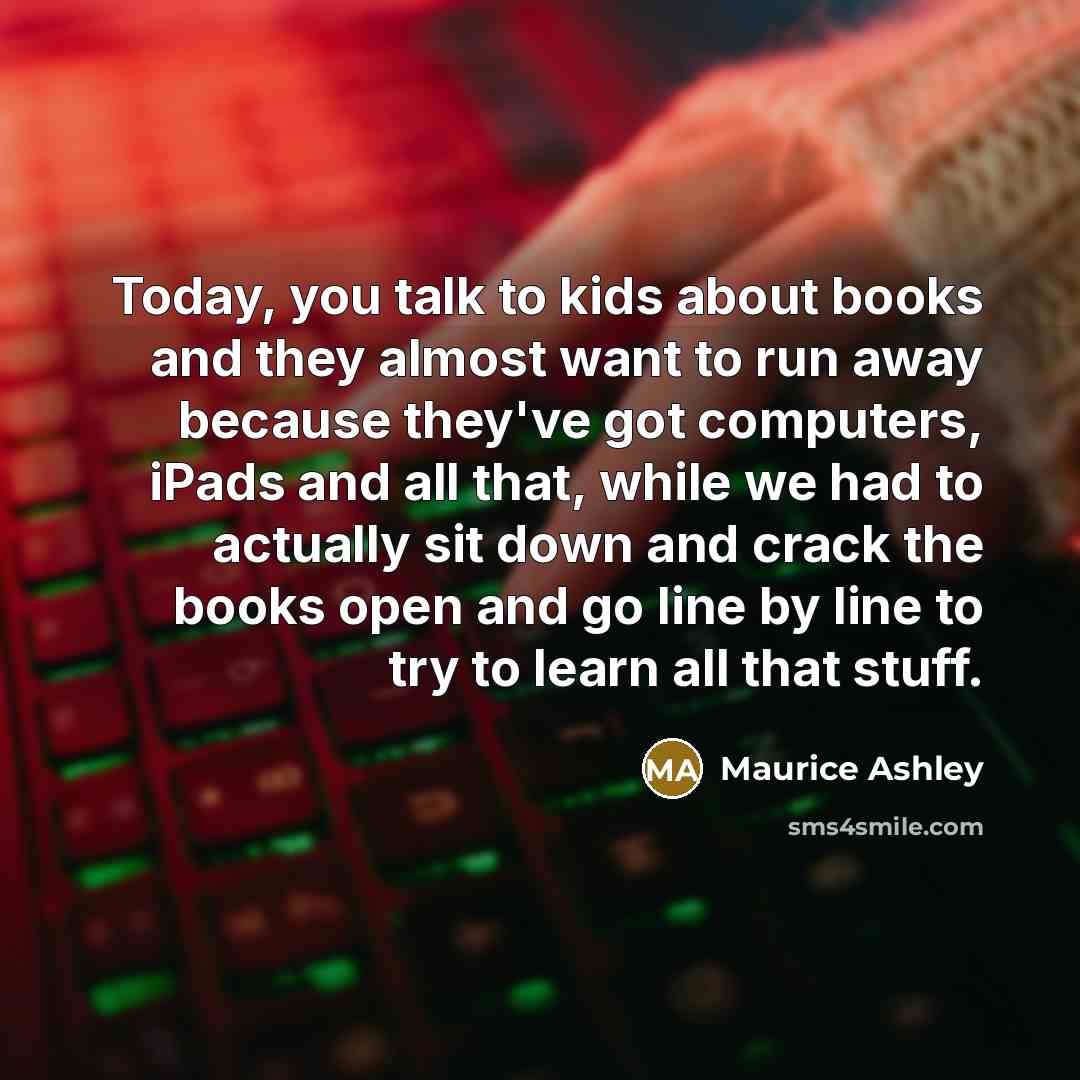 “Today, you talk to kids about books and they almost…” quote by Maurice Ashley