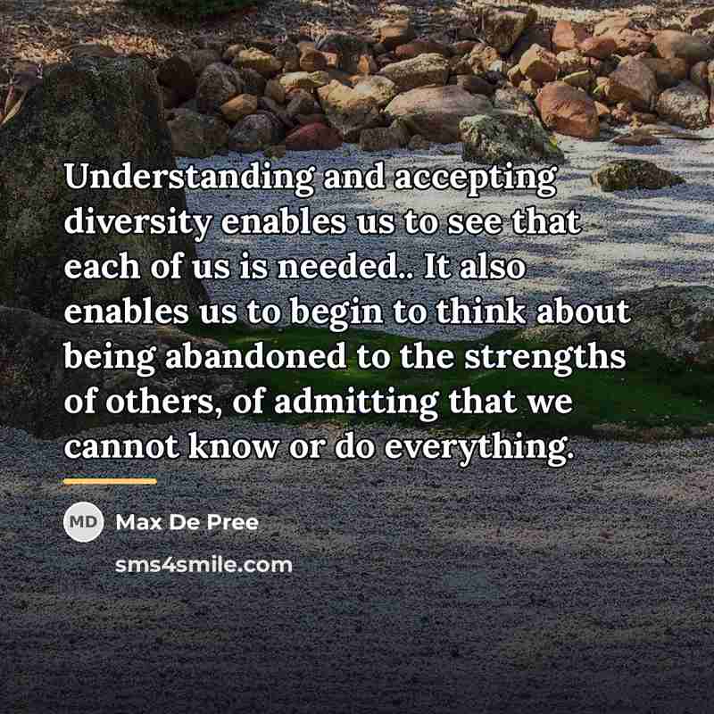 “Understanding and accepting diversity enables us to see that each…” quote by Max De Pree
