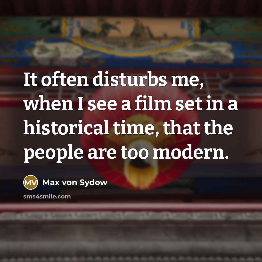 “It often disturbs me, when I see a film set…” quote by Max von Sydow