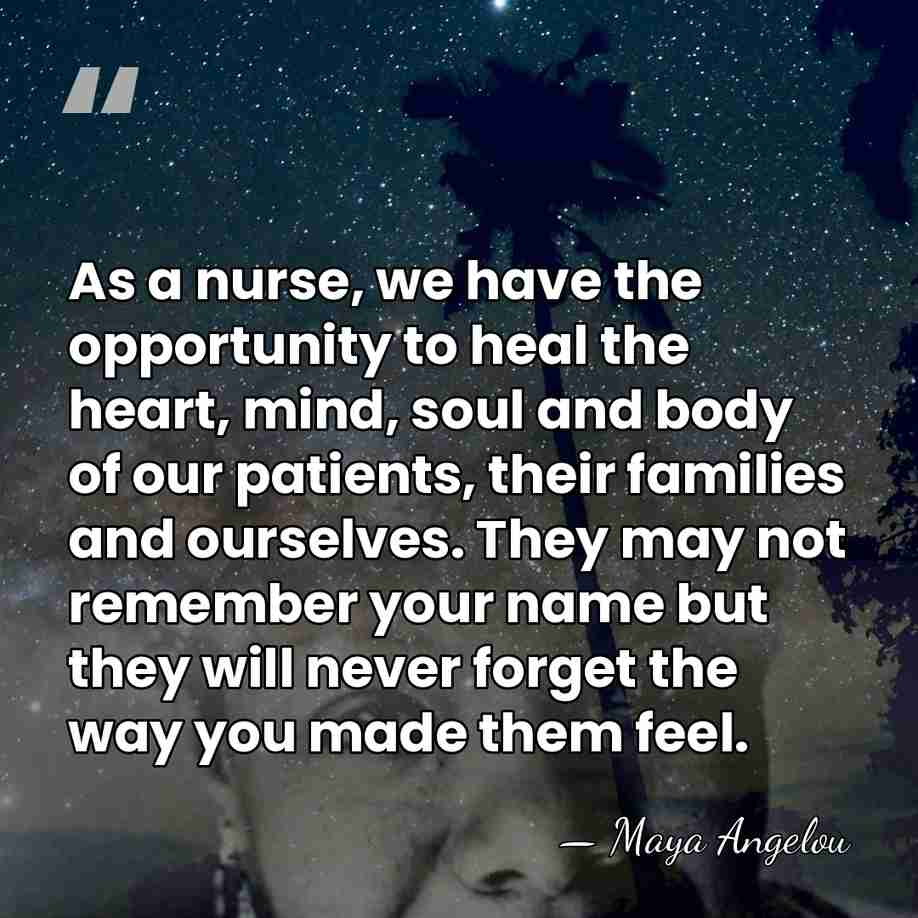 As a nurse, we have the opportunity to heal the heart, mind,&hellip; - Maya Angelou