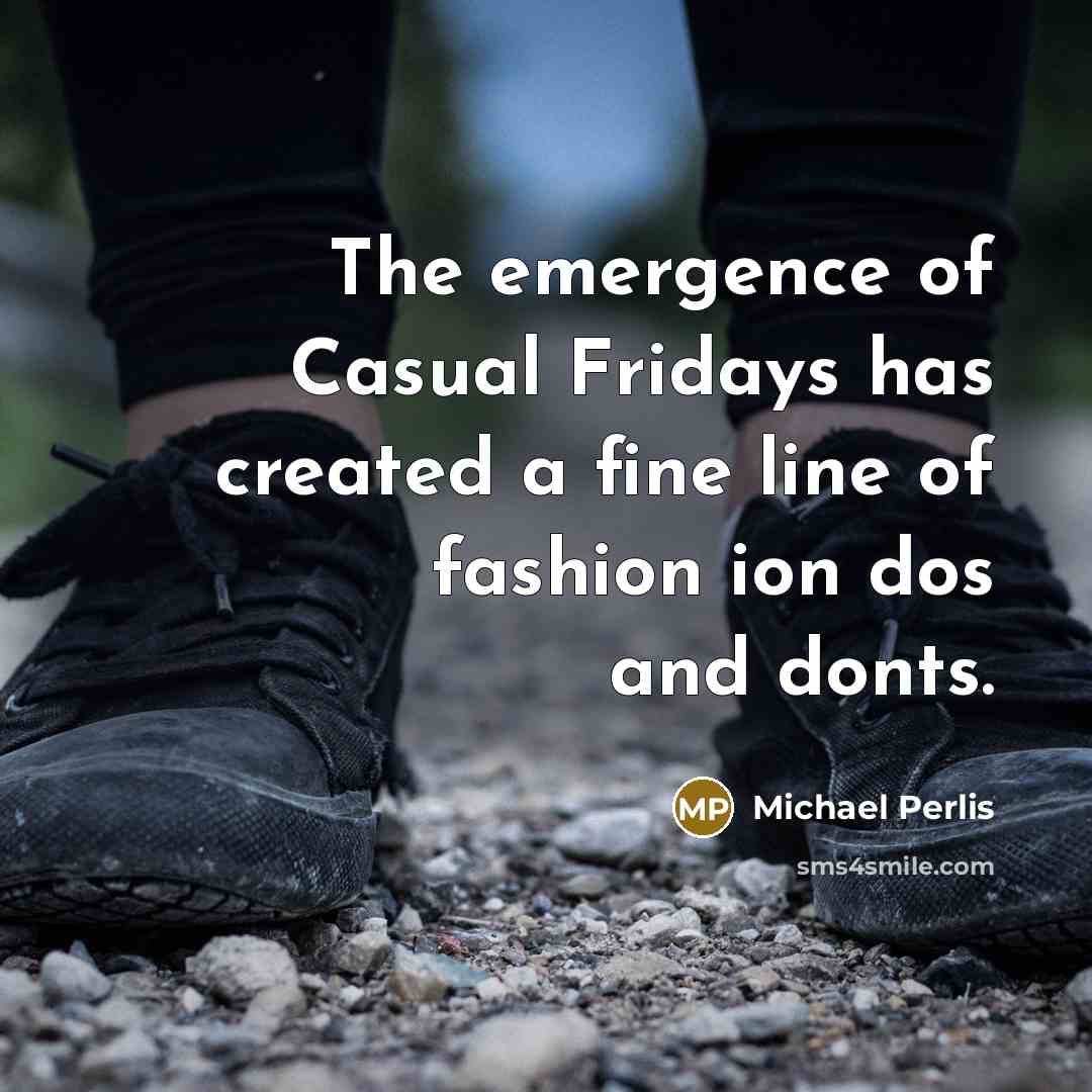“The emergence of Casual Fridays has created a fine line…” quote by Michael Perlis