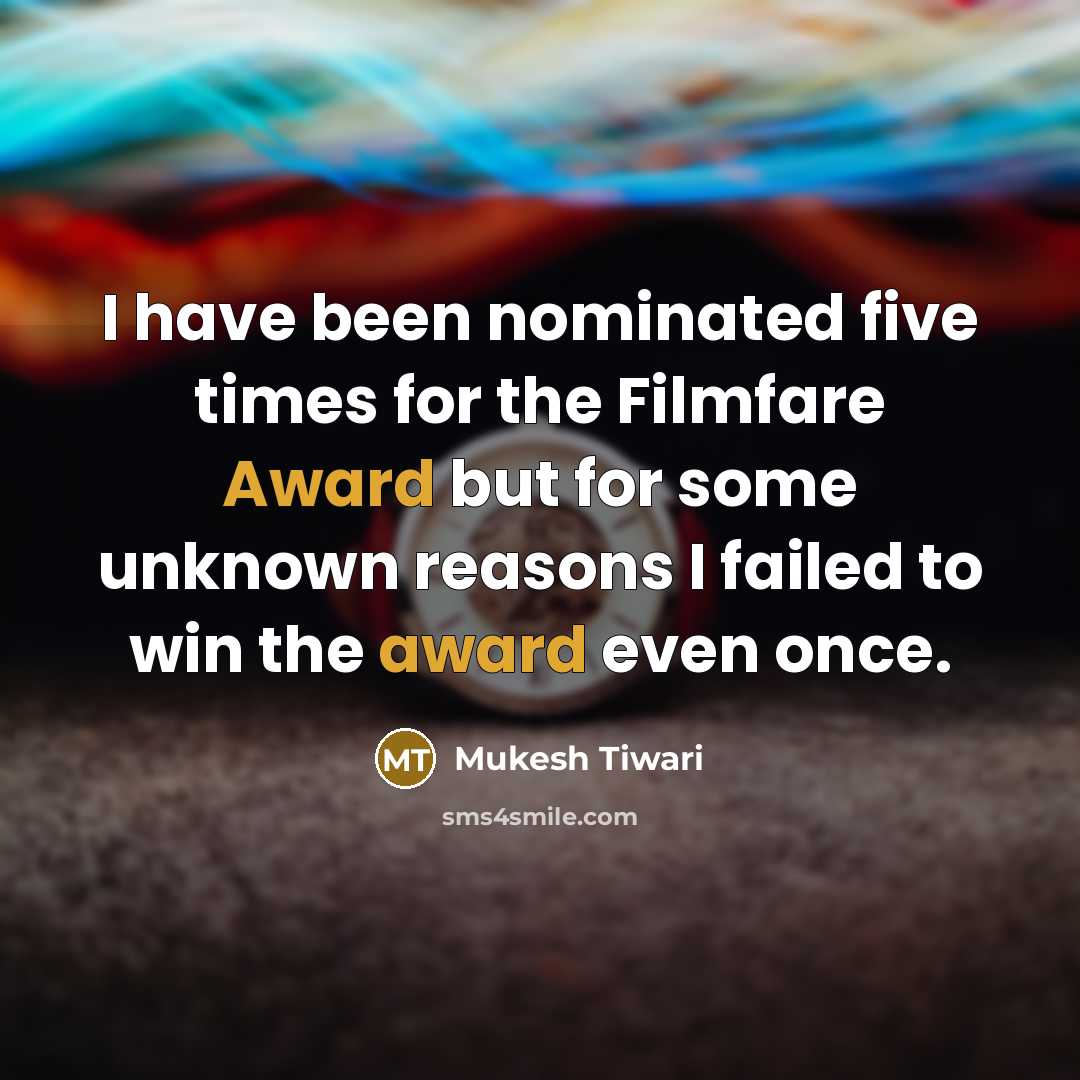 “I have been nominated five times for the Filmfare Award…” quote by Mukesh Tiwari