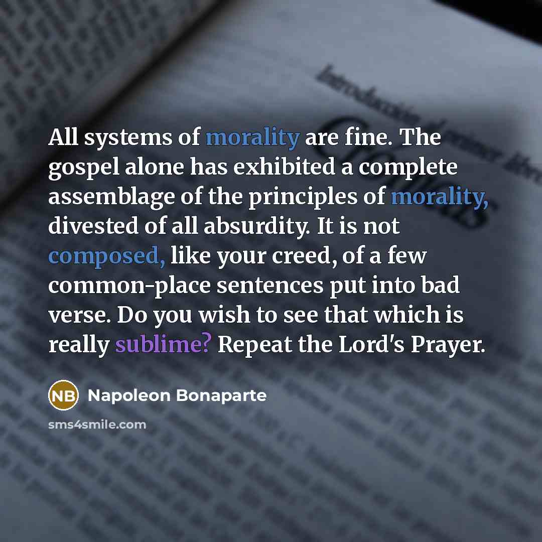 “All systems of morality are fine. The gospel alone has…” quote by Napoleon Bonaparte