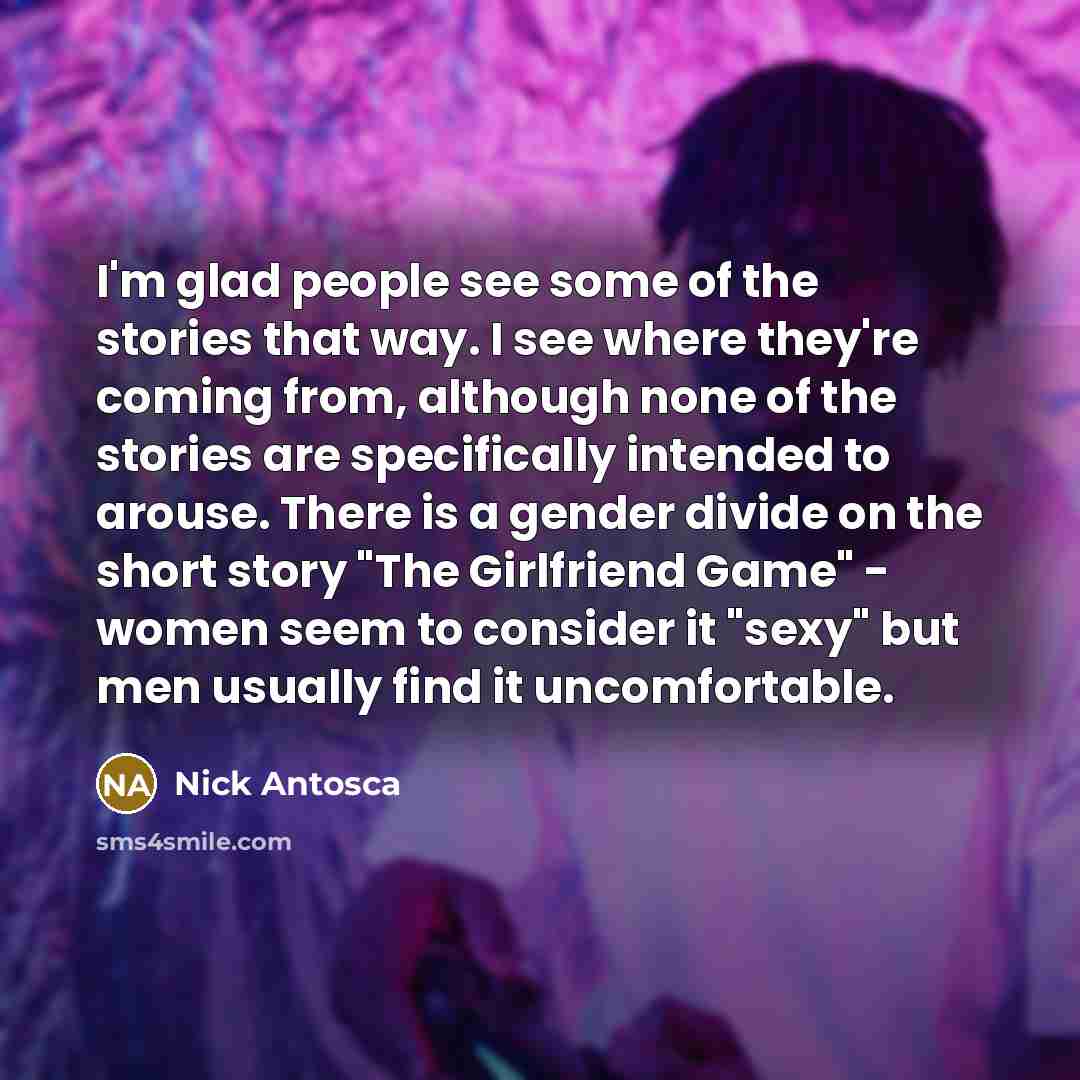 “I'm glad people see some of the stories that way.…” quote by Nick Antosca