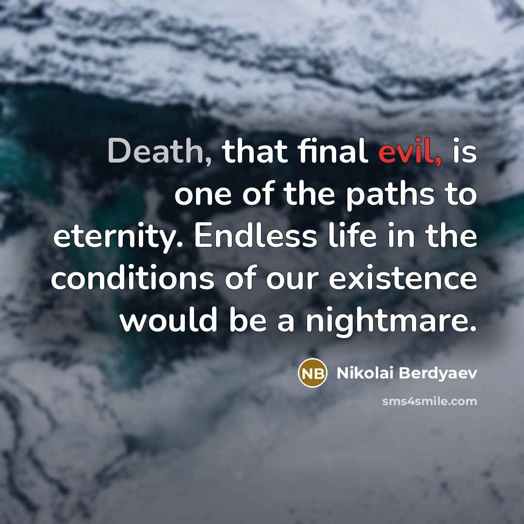 “Death, that final evil, is one of the paths to…” quote by Nikolai Berdyaev