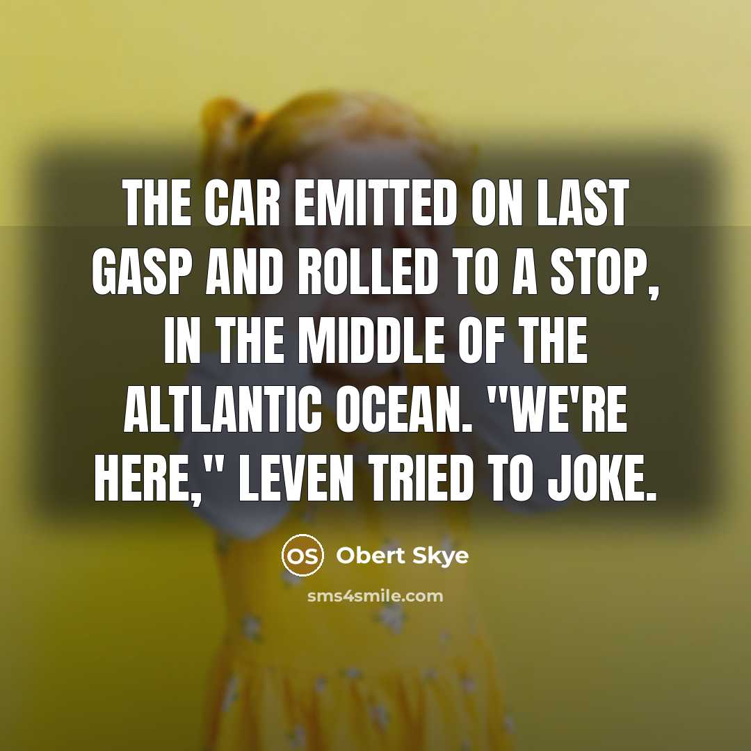 “The car emitted on last gasp and rolled to a…” quote by Obert Skye