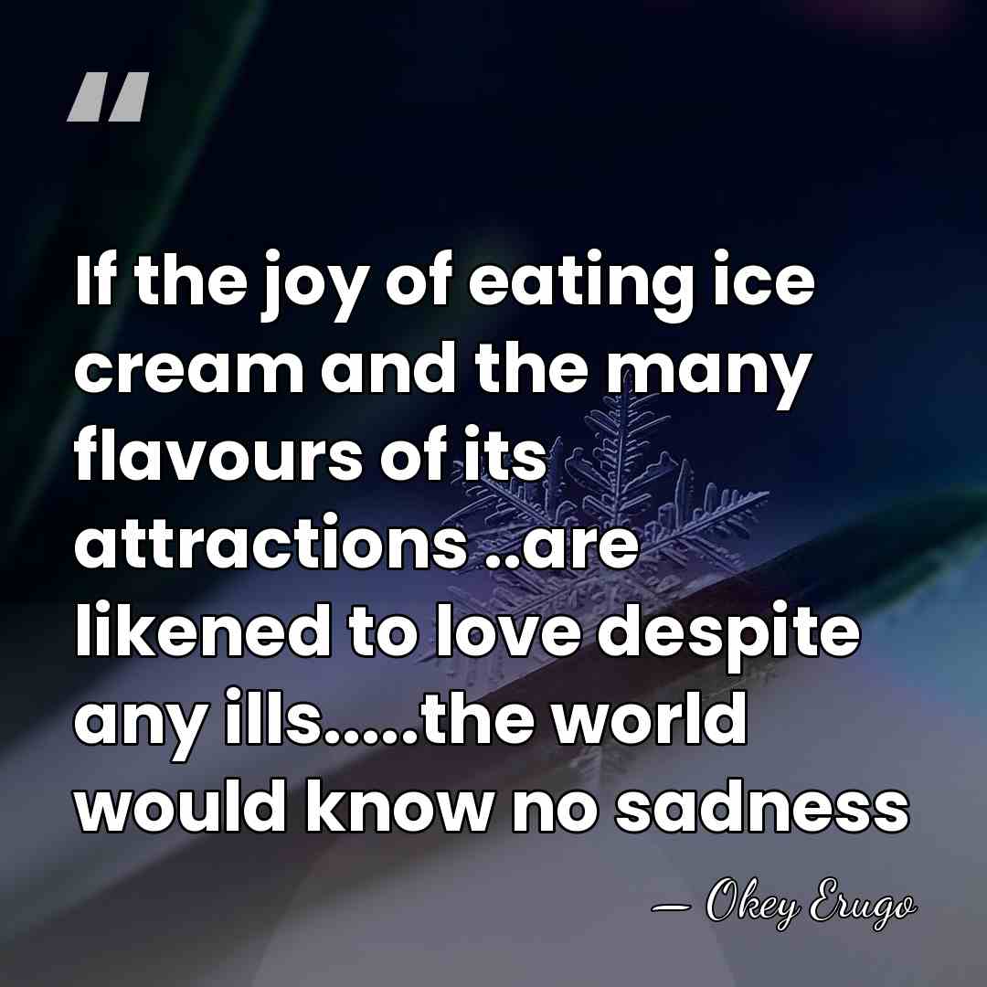 If the joy of eating ice cream and the many flavours of&hellip; - Okey Erugo
