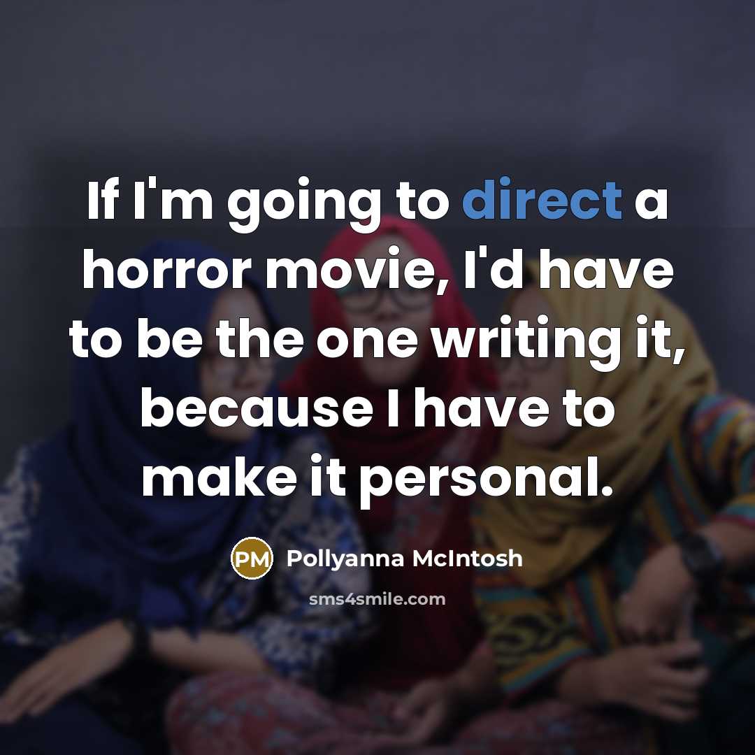 “If I'm going to direct a horror movie, I'd have…” quote by Pollyanna McIntosh