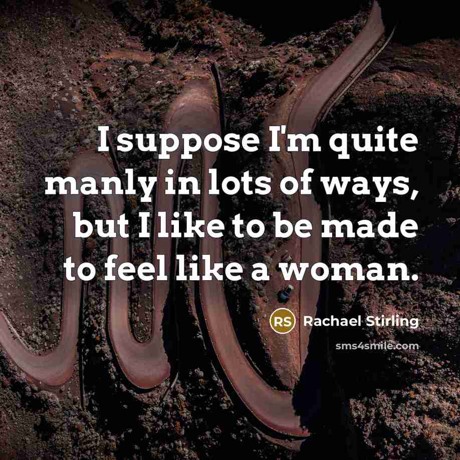 “I suppose I'm quite manly in lots of ways, but…” quote by Rachael Stirling