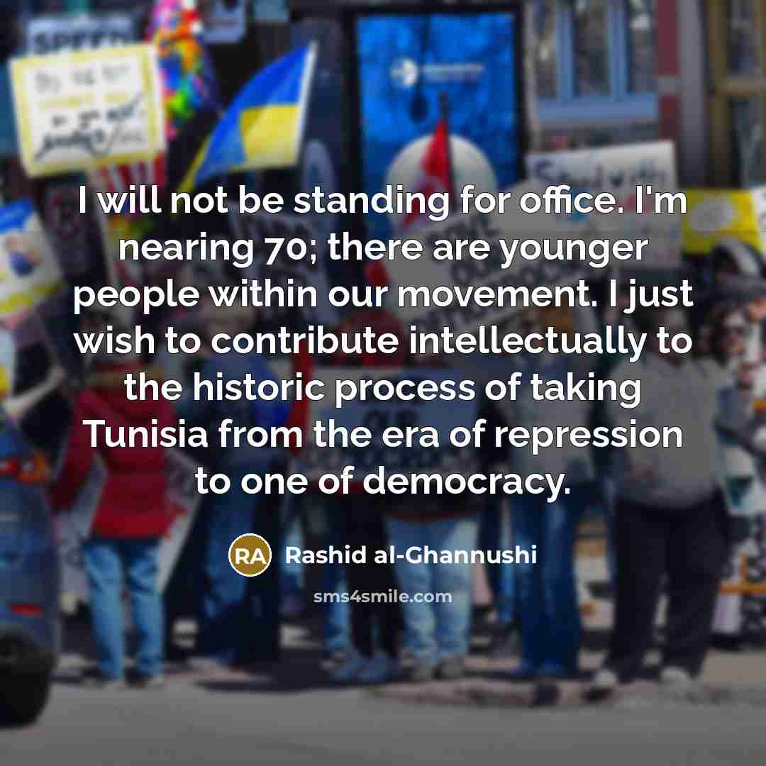 “I will not be standing for office. I'm nearing 70;…” quote by Rashid al-Ghannushi