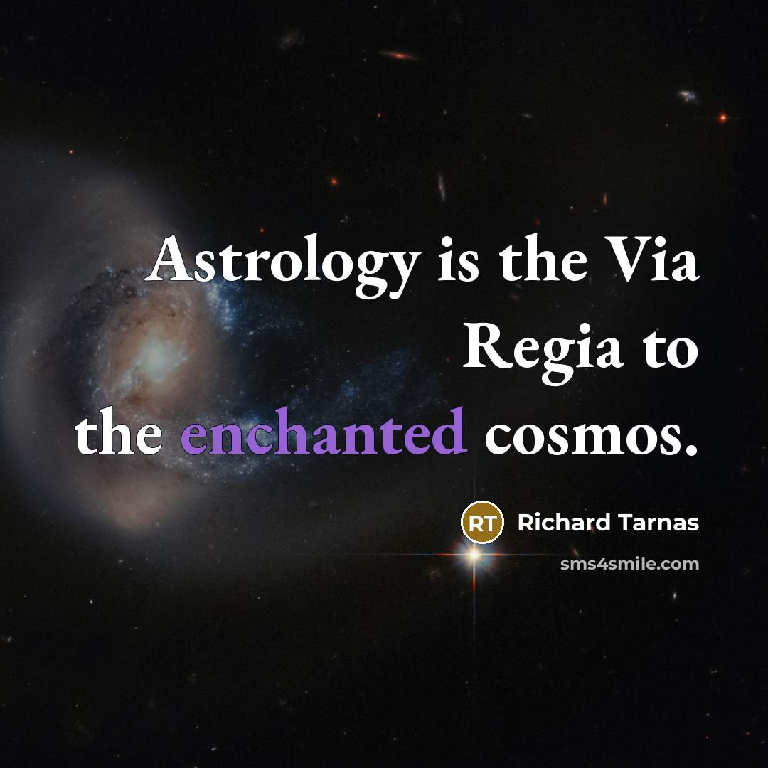“Astrology is the Via Regia to the enchanted cosmos.…” quote by Richard Tarnas
