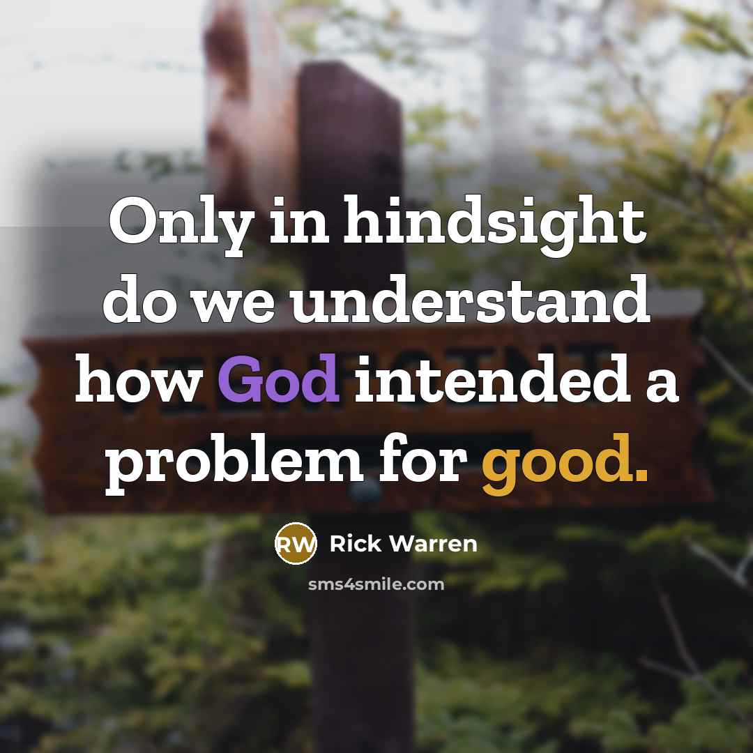“Only in hindsight do we understand how God intended a…” quote by Rick Warren