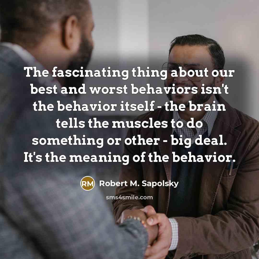 “The fascinating thing about our best and worst behaviors isn't…” quote by Robert M. Sapolsky