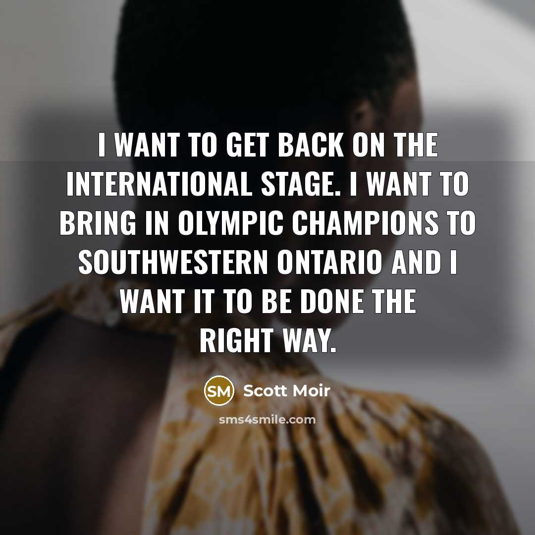 “I want to get back on the international stage. I…” quote by Scott Moir