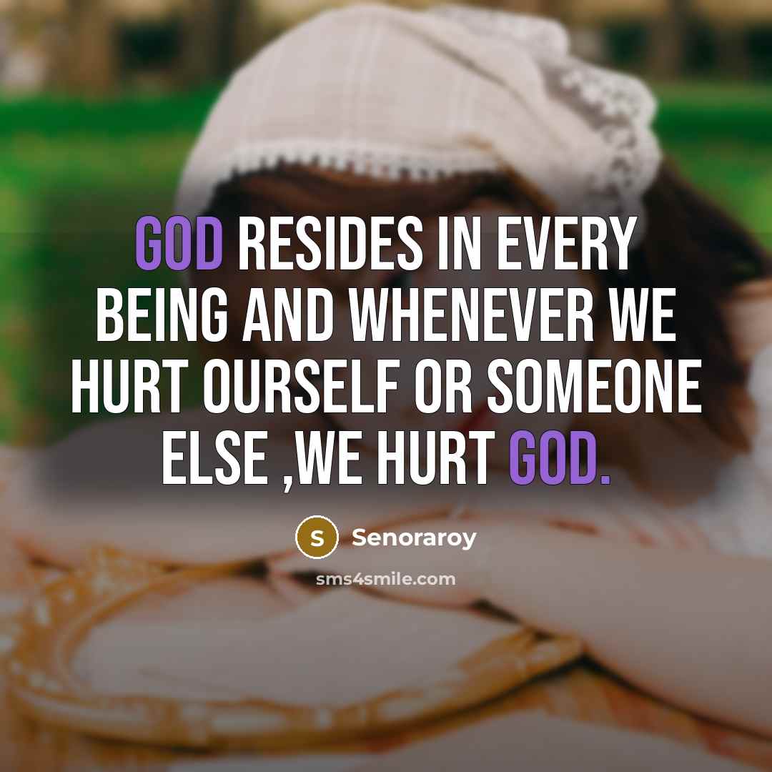 “God resides in every being and whenever we hurt ourself…” quote by Senoraroy