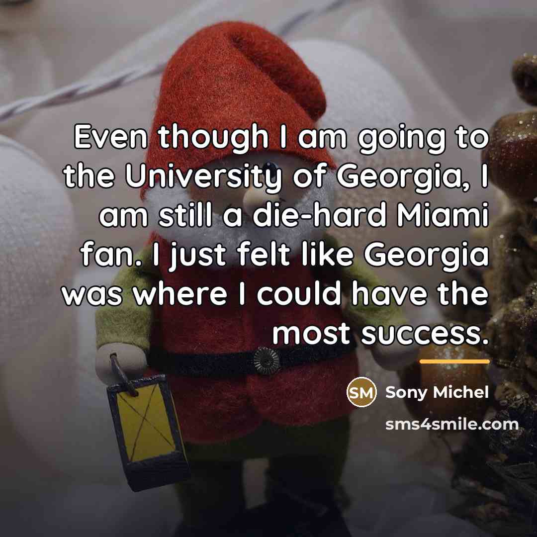 “Even though I am going to the University of Georgia,…” quote by Sony Michel