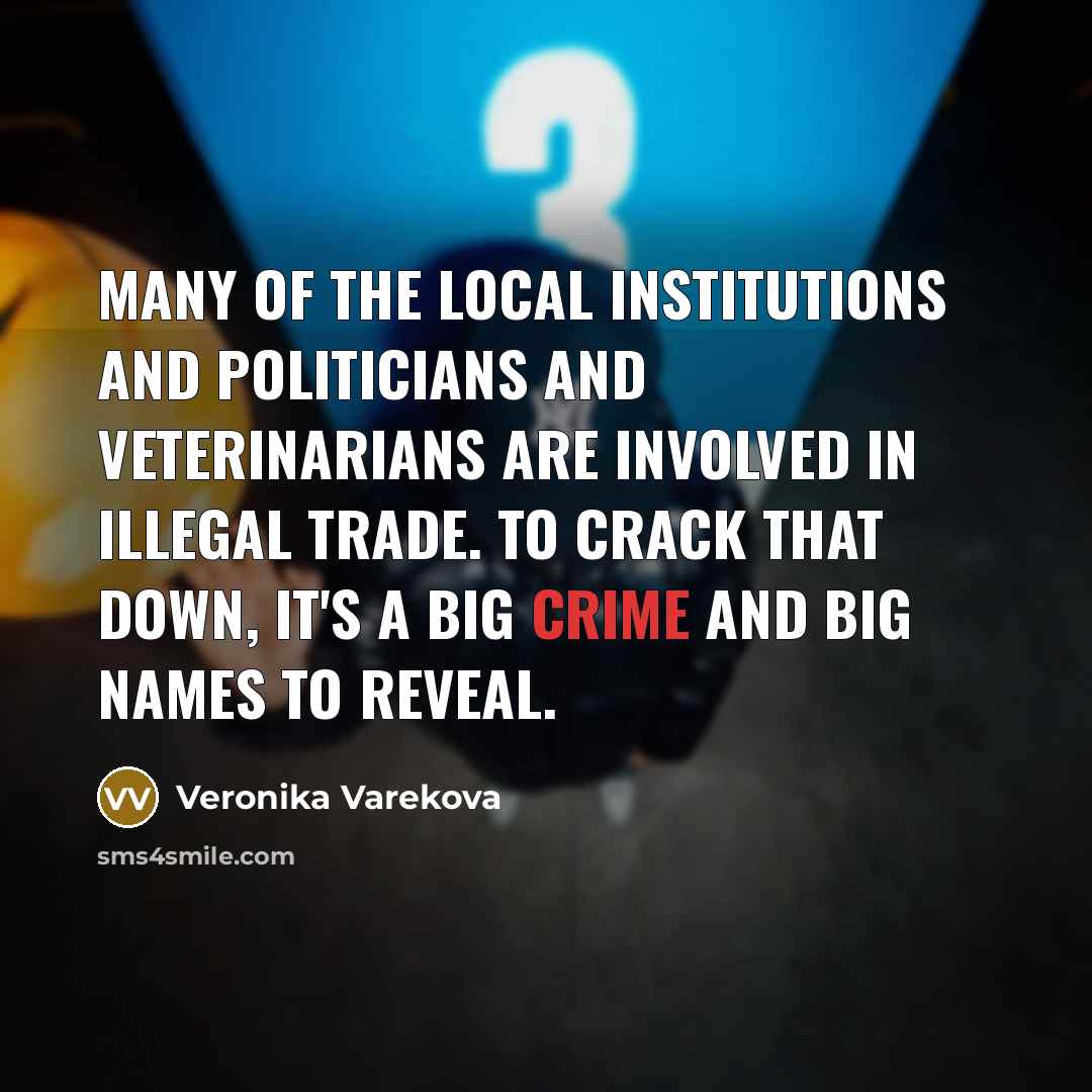 “Many of the local institutions and politicians and veterinarians are…” quote by Veronika Varekova