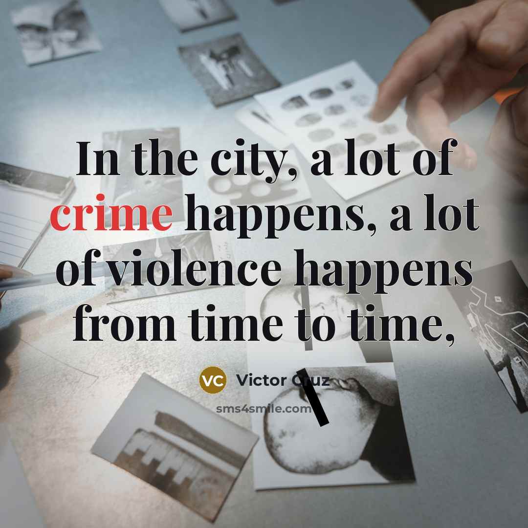 “In the city, a lot of crime happens, a lot…” quote by Victor Cruz