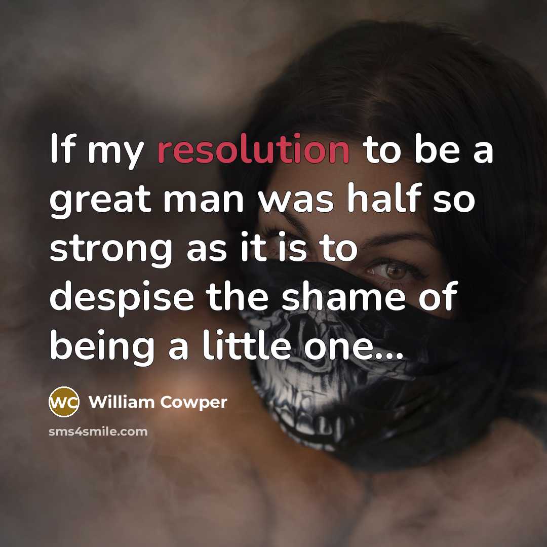 “If my resolution to be a great man was half…” quote by William Cowper