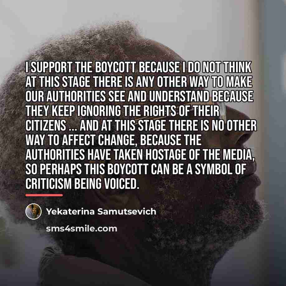 “I support the boycott because I do not think at…” quote by Yekaterina Samutsevich