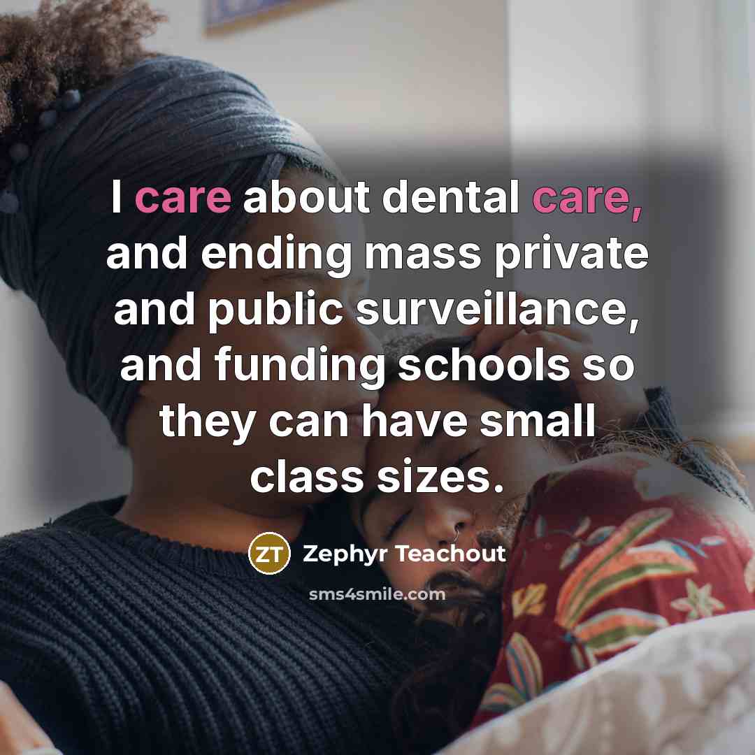 “I care about dental care, and ending mass private and…” quote by Zephyr Teachout