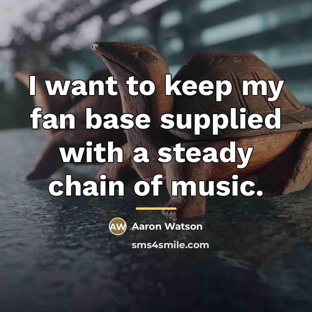 “I want to keep my fan base supplied with a…” quote by Aaron Watson