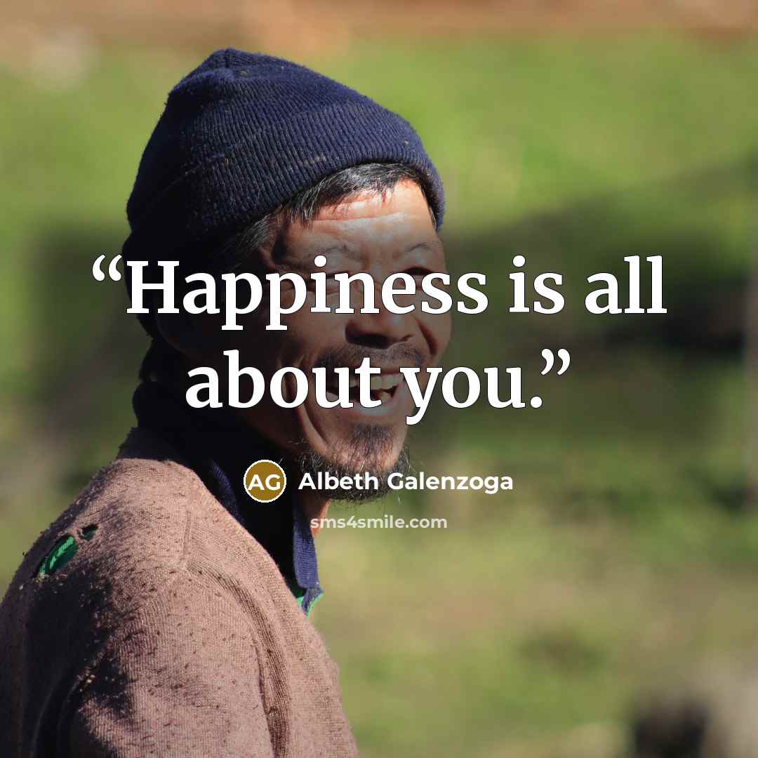 “Happiness is all about you.” quote by Albeth Galenzoga