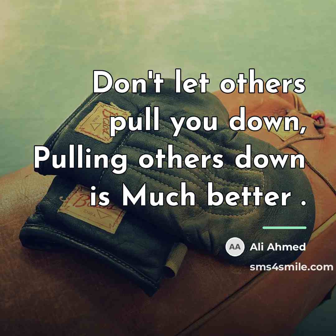 “Don't let others pull you down, Pulling others down is…” quote by Ali Ahmed