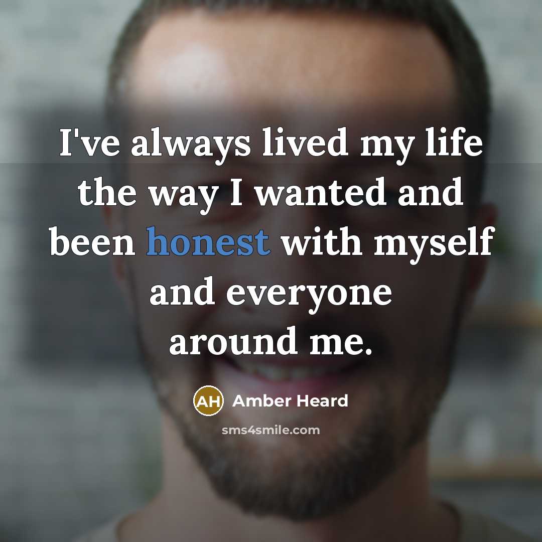 “I've always lived my life the way I wanted and…” quote by Amber Heard