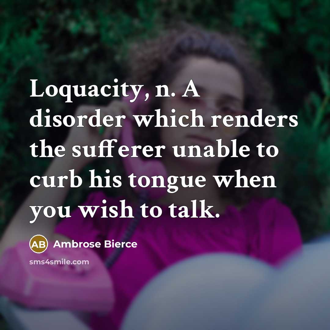 “Loquacity, n. A disorder which renders the sufferer unable to…” quote by Ambrose Bierce
