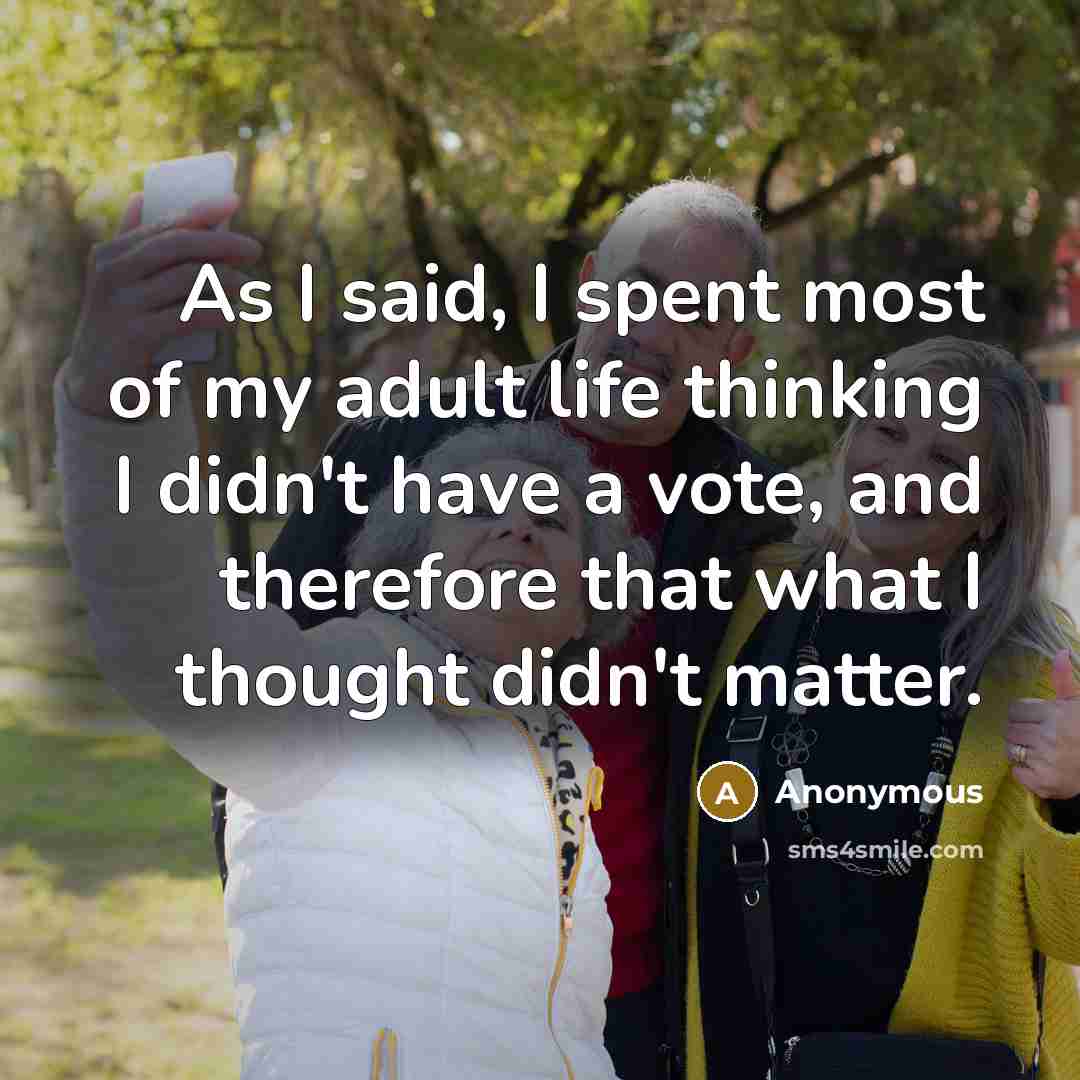 “As I said, I spent most of my adult life…” quote by Anonymous