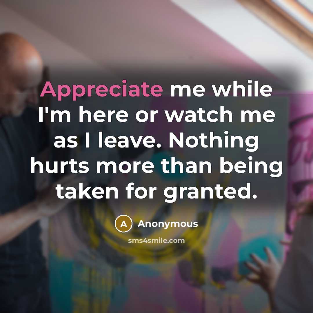 “Appreciate me while I'm here or watch me as I…” quote by Anonymous